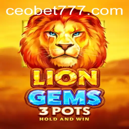 Discover the Thrills of LionGems3pots: A Modern Gaming Adventure Fueled by CEOBET